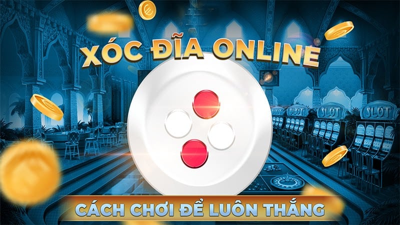 Top 3 Nhà Cái Xóc đĩa Online Uy Tín Nhất Hiện Nay